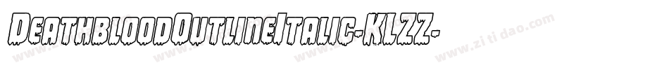 DeathbloodOutlineItalic-KLZZ字体转换