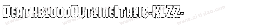 DeathbloodOutlineItalic-KLZZ字体转换