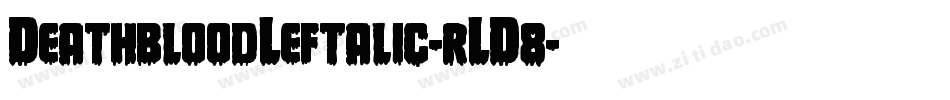 DeathbloodLeftalic-rLD8字体转换