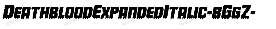 DeathbloodExpandedItalic-8GgZ字体转换