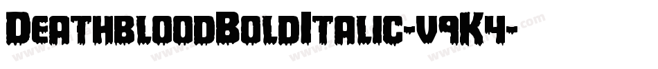 DeathbloodBoldItalic-v9K4字体转换