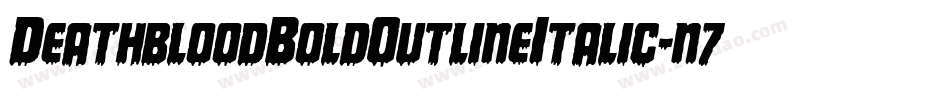 DeathbloodBoldOutlineItalic-n7YR字体转换