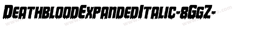DeathbloodExpandedItalic-8GgZ字体转换