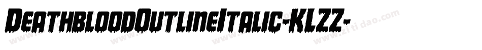 DeathbloodOutlineItalic-KLZZ字体转换