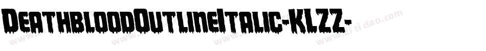 DeathbloodOutlineItalic-KLZZ字体转换