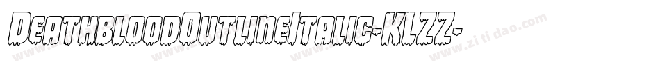 DeathbloodOutlineItalic-KLZZ字体转换
