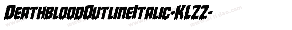 DeathbloodOutlineItalic-KLZZ字体转换