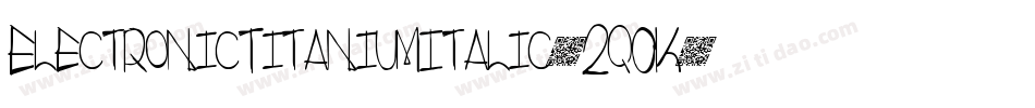 ElectronicTitaniumItalic-2q0K字体转换