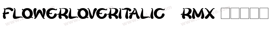FlowerLoverItalic-2RMX字体转换
