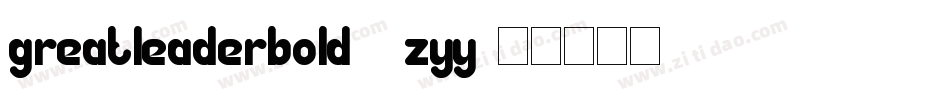 GreatLeaderBold-6zyY字体转换