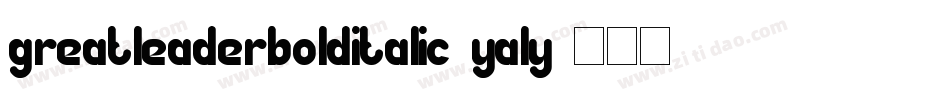 GreatLeaderBoldItalic-yaLY字体转换