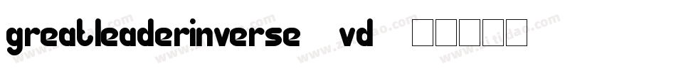 GreatLeaderInverse-1VD2字体转换