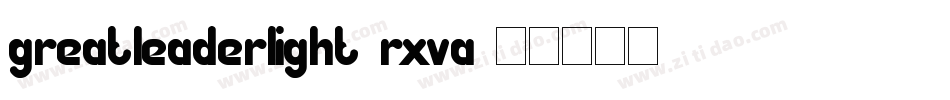 GreatLeaderLight-RxvA字体转换