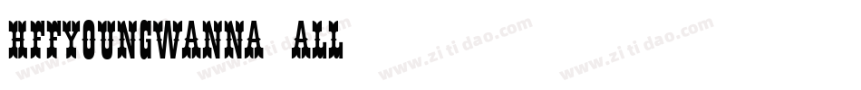HffYoungWanna-4aLl字体转换