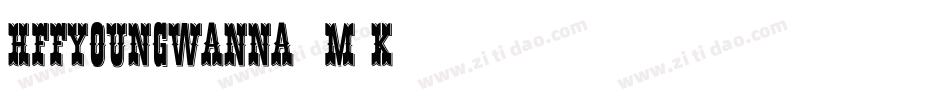 HffYoungWanna-4m0K字体转换