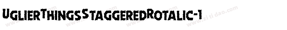 UglierThingsStaggeredRotalic-1WxB字体转换