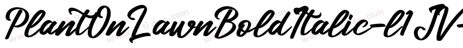 PlantOnLawnBoldItalic-l1JV字体转换 PlantOnLawnBoldItalic-l1JV字体转换