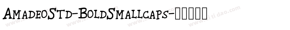 AmadeoStd-BoldSmallcaps字体转换
