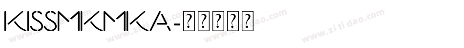 KISSMKMKA字体转换