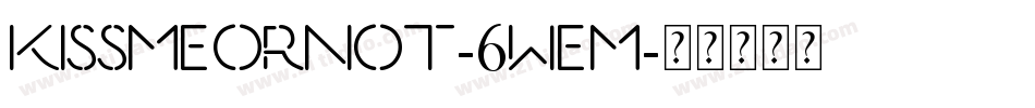 KissMeOrNot-6wEM字体转换