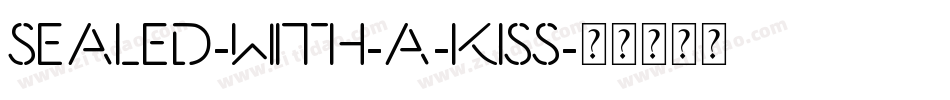 Sealed-With-A-Kiss字体转换