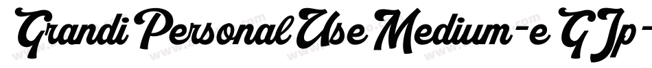 GrandiPersonalUseMedium-eGJp字体转换 GrandiPersonalUseMedium-eGJp字体转换