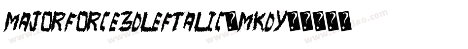 MajorForce3DLeftalic-MKdY字体转换