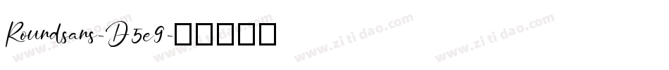 Roundsans-D5e9字体转换 Roundsans-D5e9字体转换