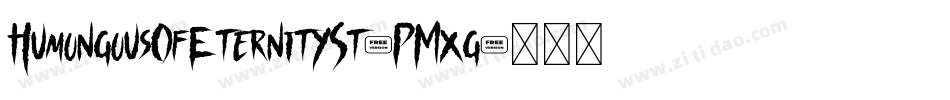 HumongousOfEternitySt-PMxg字体转换