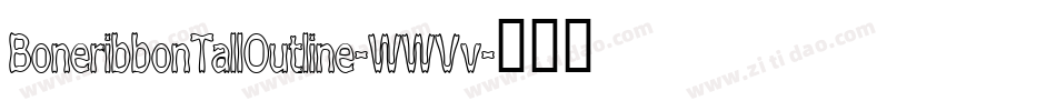 BoneribbonTallOutline-WWVv字体转换