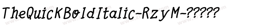 TheQuickBoldItalic-RzyM字体转换 TheQuickBoldItalic-RzyM字体转换