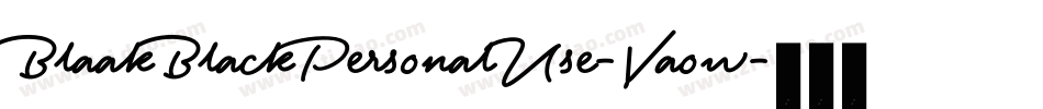 BlaakBlackPersonalUse-Vaow字体转换 BlaakBlackPersonalUse-Vaow字体转换