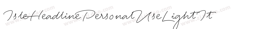 IsleHeadlinePersonalUseLightItalic-roxO字体转换 IsleHeadlinePersonalUseLightItalic-roxO字体转换