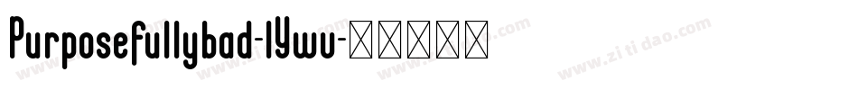 Purposefullybad-1Ywv字体转换