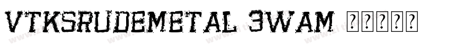 VtksRudeMetal-3wAM字体转换