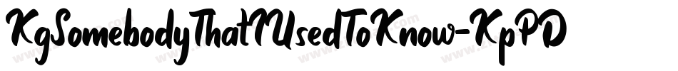 KgSomebodyThatIUsedToKnow-KpPD字体转换