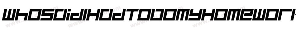 WhoSaidIHadToDoMyHomework-r0Ax字体转换