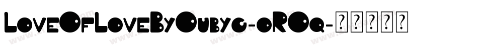 LoveOfLoveByOubyc-oROq字体转换