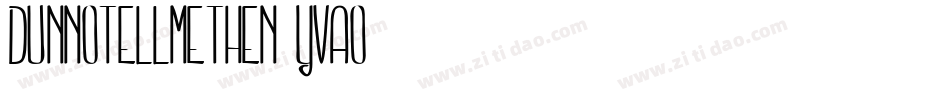 DunnoTellMeThen-YVAO字体转换