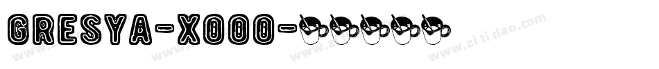 Gresya-x000字体转换
