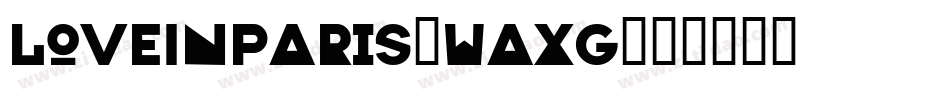 LoveInParis-WaXG字体转换 LoveInParis-WaXG字体转换