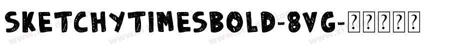 SketchyTimesBold-8vg字体转换