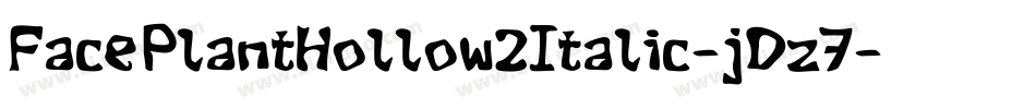 FacePlantHollow2Italic-jDz7字体转换