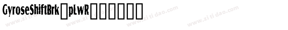 GyroseShiftBrk-pLwR字体转换