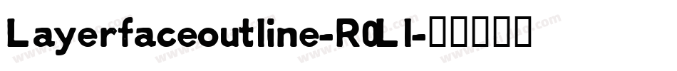 Layerfaceoutline-R0Ll字体转换