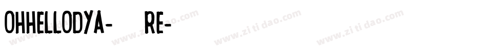 OhHelloDya-18Re字体转换