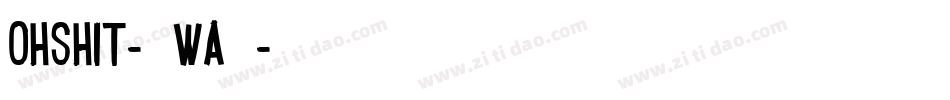 OhShit-9WA0字体转换