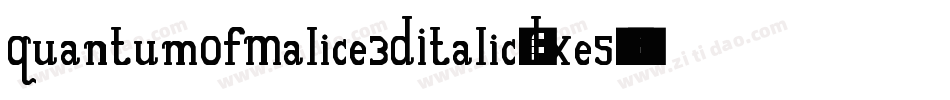 QuantumOfMalice3DItalic-LXe5字体转换 QuantumOfMalice3DItalic-LXe5字体转换
