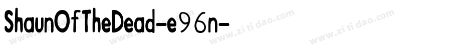 ShaunOfTheDead-e96n字体转换 ShaunOfTheDead-e96n字体转换