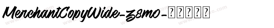 MerchantCopyWide-z8m0字体转换 MerchantCopyWide-z8m0字体转换